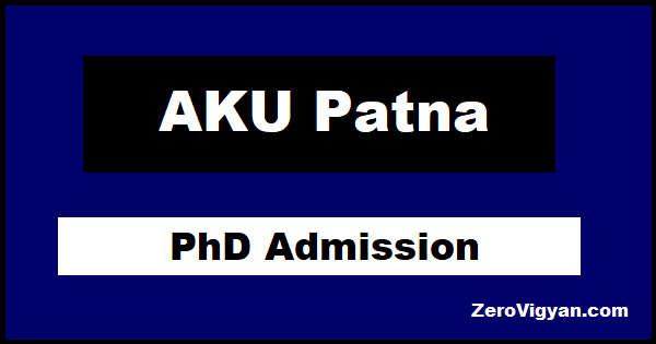 AKU Patna PhD Admission 2022 Application Form Dates Zero Vigyan