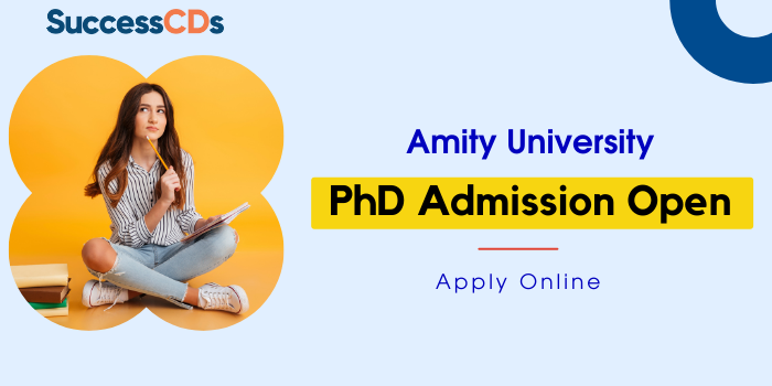 Amity University PhD Admission 2022 Dates Application Form