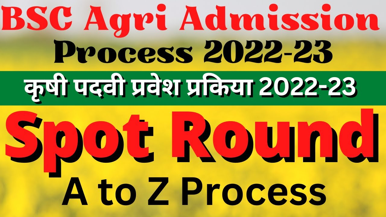 BSC Agri Admission Process 2022 23 Spot Round A To Z Process YouTube