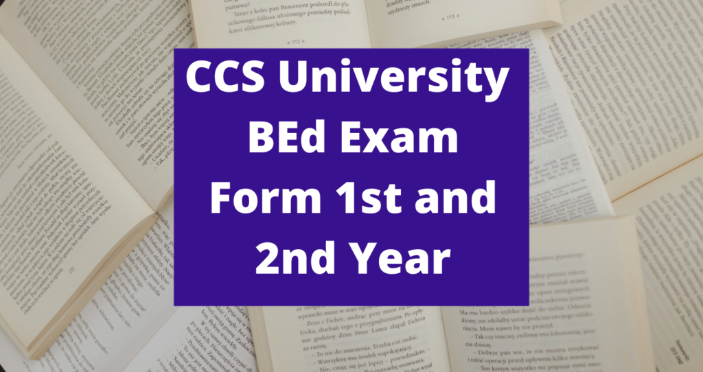 CCS University BEd Exam Form 2022 Admission For 1st And 2nd Year