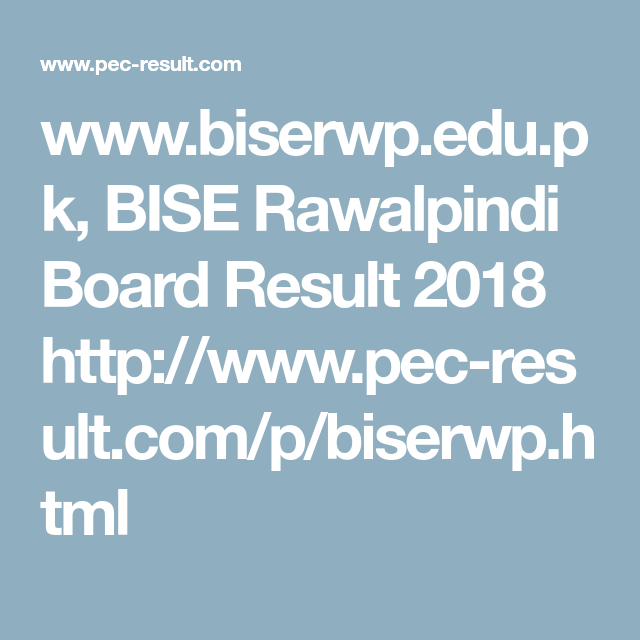 Www biserwp edu pk BISE Rawalpindi Board Result 2018 Http www pec 