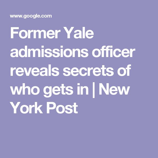 Former Yale Admissions Officer Reveals Secrets Of Who Gets In