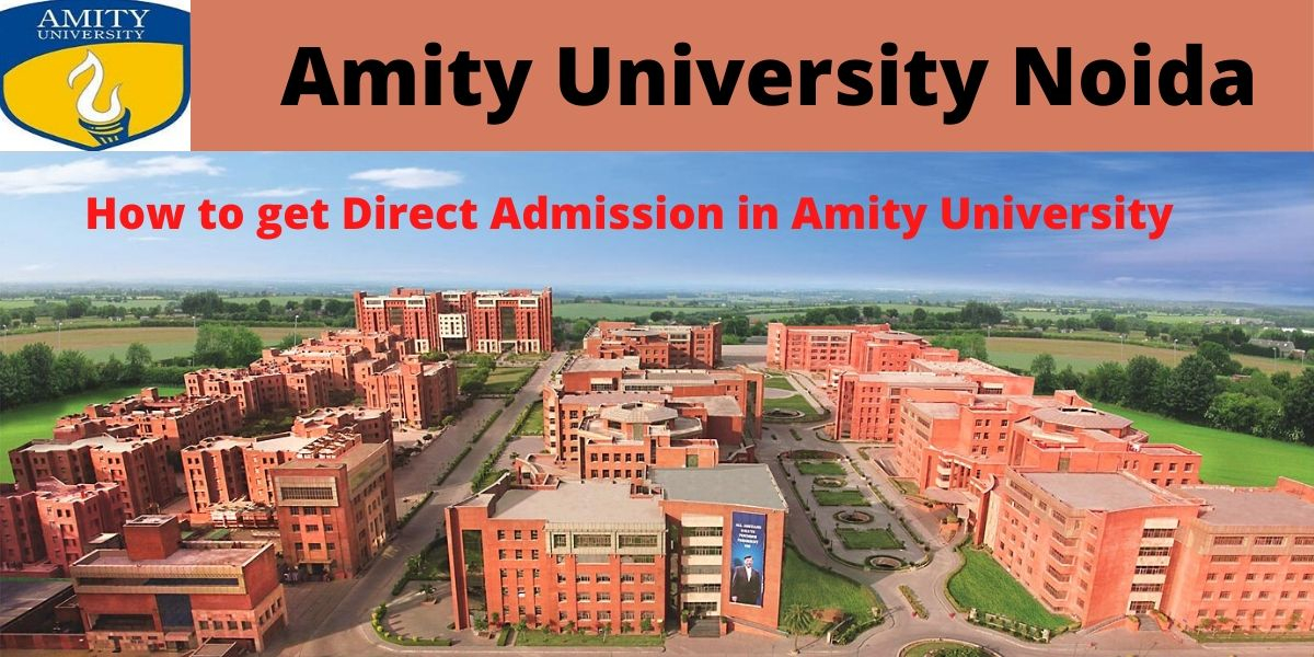 How To Get Direct Admission In Amity University Noida